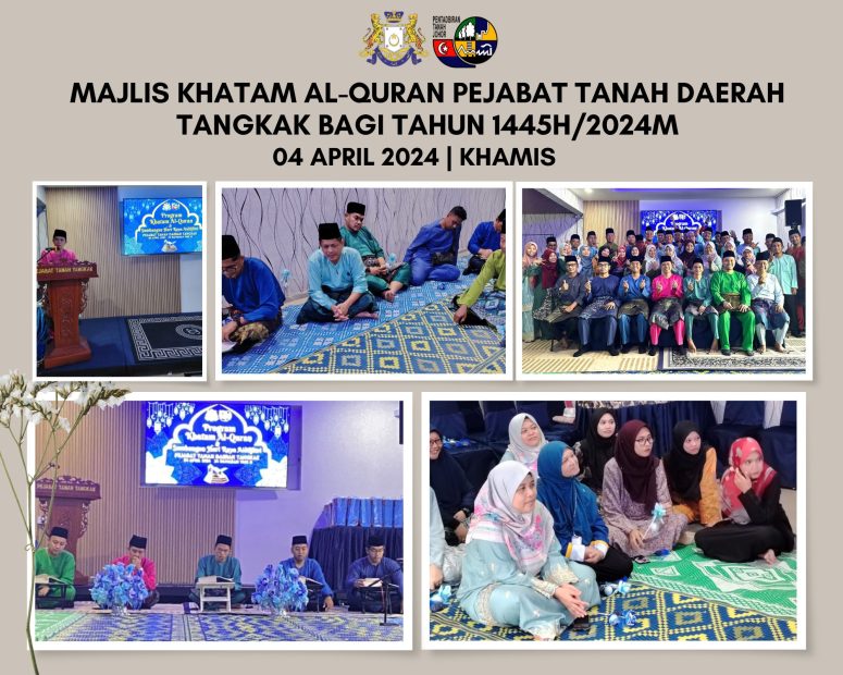 MAJLIS KHATAM AL-QURAN PEJABAT TANAH DAERAH TANGKAK BAGI TAHUN 1445H/2024M