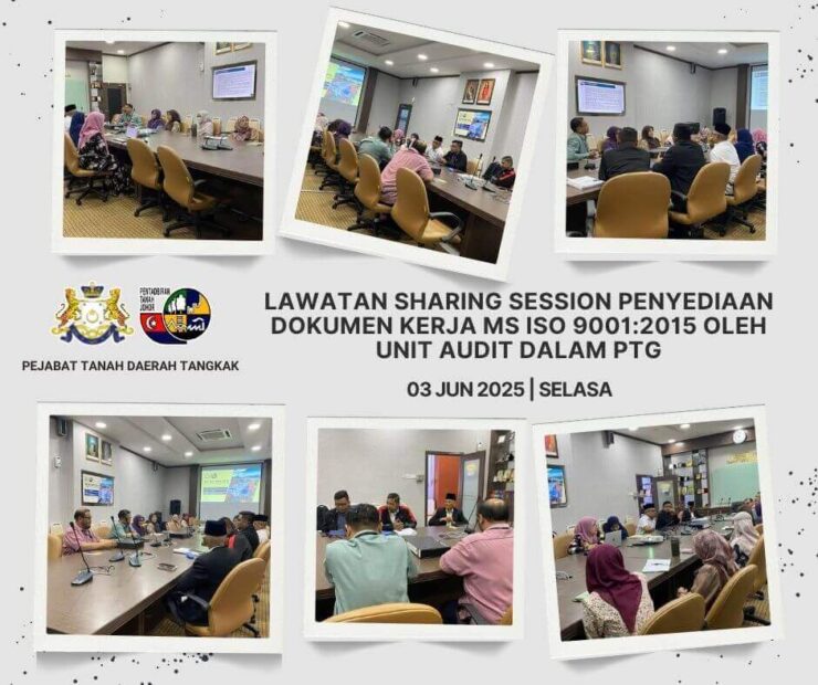 LAWATAN  SHARING SESSION PENYEDIAAN DOKUMEN KERJA MS ISO 9001 : 2015 OLEH UNIT AUDIT DALAM PTG KE PEJABAT TANAH DAERAH TANGKAK