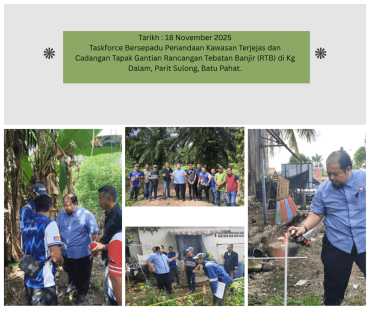 Taskforce Bersepadu Penandaan Kawasan Terjejas dan Cadangan Tapak Gantian Rancangan Tebatan Banjir (RTB) di Kg Dalam, Parit Sulong, Batu Pahat.